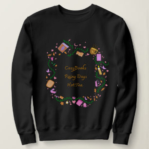 Cozy Books, Rainy Days, Hot Tea Sweatshirt
