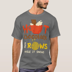 Cozy Cholocalte and rows while it snows Knitting T-Shirt