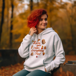 Cozy & Cute "Pumpkin Spice Makes Everything Nice" Hoodie