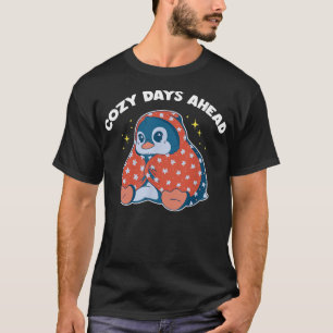 Cozy Days Ahead cute penguin winter and snow T-Shirt