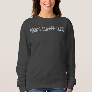 Cozy Minimalist Books, Coffee, Dogs Sweatshirt