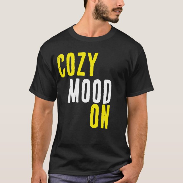 Cozy Mood On T-Shirt (Front)