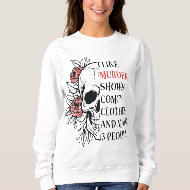 Cozy Murder Show Sweatshirt - 'I Like Murder Shows (Front)