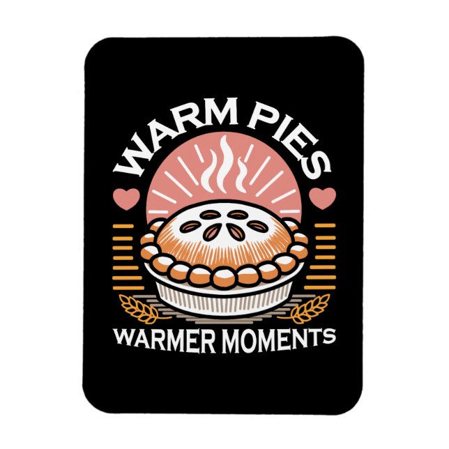 Cozy Pie Illustration: Warm Pies Warmer Moments Magnet (Vertical)