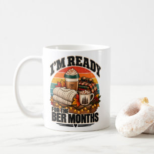 Cozy Season I'm Ready For The Ber Months Fall Fans Coffee Mug