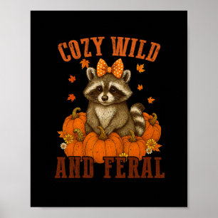 Cozy Wild And Feral Funny Raccoon Thanksgiving Fal Poster