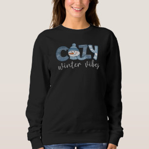 Cozy Winter Vibes Snowman Sweatshirt
