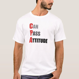 CPA: Can Pass Attitude T-Shirt