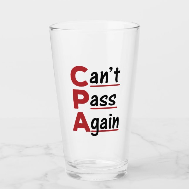 CPA Can't Pass Again Funny Accountant Acronym Glass (Front)