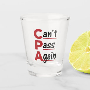 CPA Can't Pass Again Funny Accountant Acronym Shot Glass