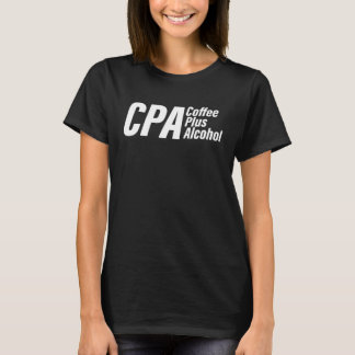 CPA Coffee Plus Alcohol Accountant Accounting Acco T-Shirt