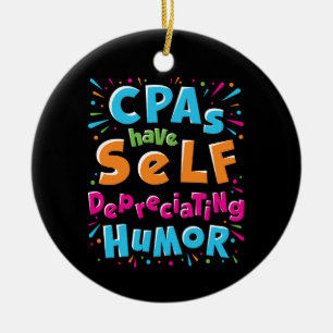 CPAs Have Self Depreciating Humor Depreciation Pun Ceramic Ornament