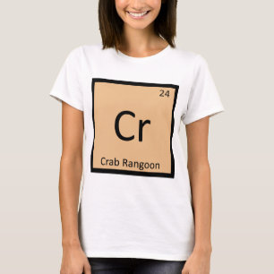 Cr - Crab Rangoon Appetizer Chemistry Symbol T-Shirt