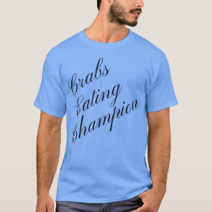 Crab Eating Champion Competitive Food Eating Conte T-Shirt