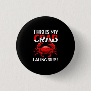 Crab Eating Shirt T-Shirt Todays Forecast Crabs An 1 Inch Round Button