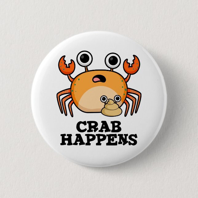 Crab Happens Funny Animal Phrase Pun  2 Inch Round Button (Front)