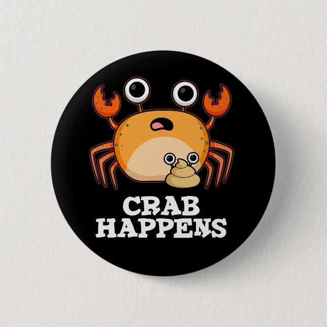 Crab Happens Funny Animal Pun Dark BG 2 Inch Round Button (Front)