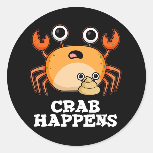 Crab Happens Funny Animal Pun Dark BG Classic Round Sticker (Front)