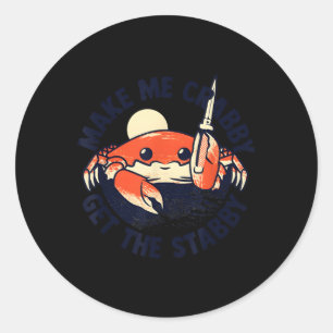 Crab Make Me Crabby Get The Stabby Cute Classic Round Sticker