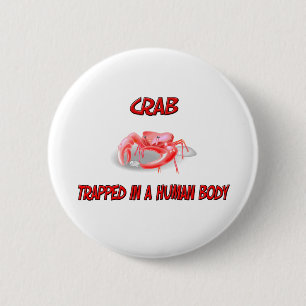 Crab trapped in a human body 2 inch round button