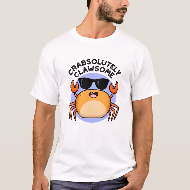 Crabsolutely Clawsome Funny Crab Pun  T-Shirt (Front)