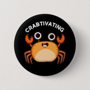 Crabtivating Funny Crab Pun Dark BG 2 Inch Round Button