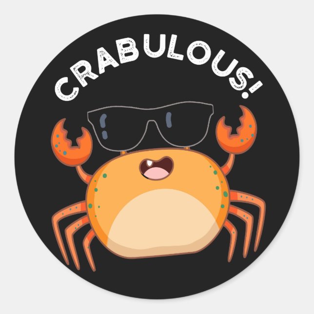 Crabulous Funny Crab Pun Dark BG Classic Round Sticker (Front)