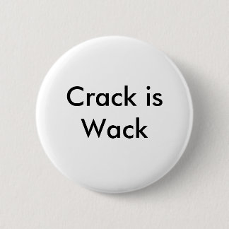 Crack is Wack 2 Inch Round Button