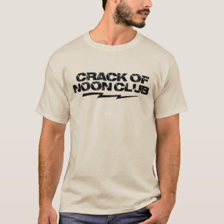 Crack of Noon Club in Short Sleeve! T-Shirt
