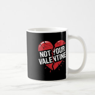 Cracked Red Broken Heart Graphic Not Your Valentin Coffee Mug