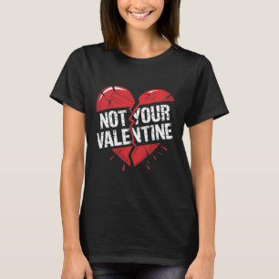 Cracked Red Broken Heart Graphic Not Your Valentin T-Shirt