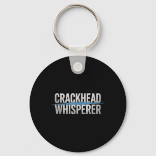 Crackhead Whisperer Police Officer Keychain