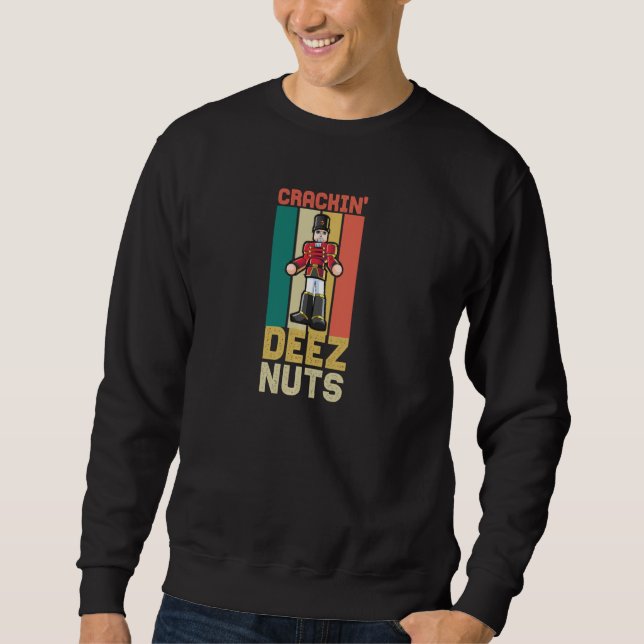 Crackin Deez Nuts Funny Nutcracker Ballet Women Ch Sweatshirt (Front)