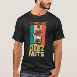Crackin Deez Nuts Funny Nutcracker Ballet Women Ch T-Shirt
