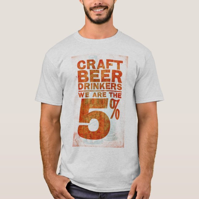 Craft Beer Drinkers—We Are The 5% T-Shirt (Front)