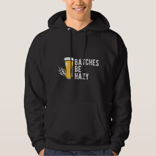 Craft Beer Gift Batches Be Hazy For Home Brewing Hoodie