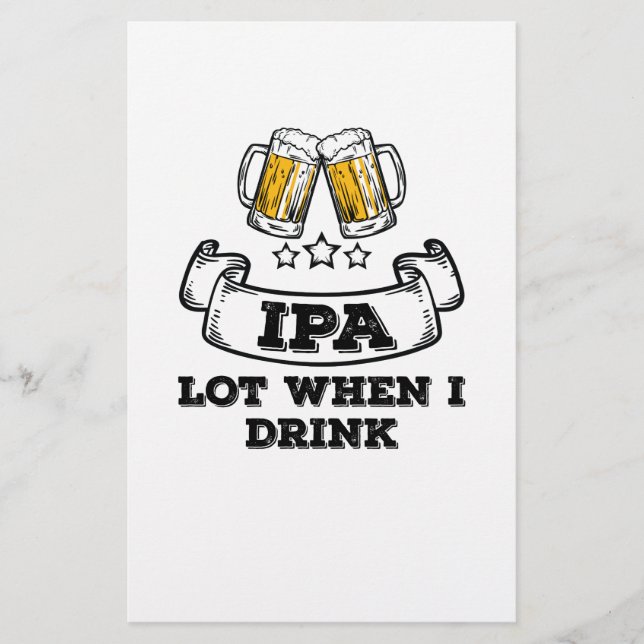 Craft Beer Shirt Drinking IPA Lot When I Drink (Front)