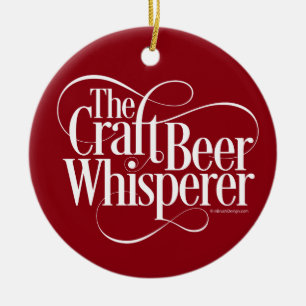 Craft Beer Whisperer Ceramic Ornament