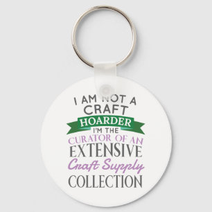 Craft Crafter Not Craft Hoarder Curator Collection Keychain