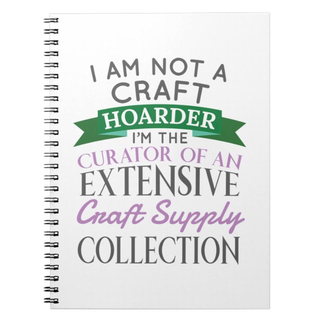 Craft Crafter Not Craft Hoarder Curator Collection Notebook (Front)