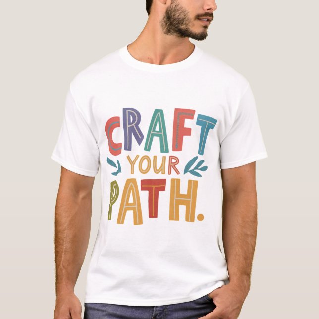 Craft Your Path T-Shirt (Front)