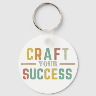 "craft your success" keychain