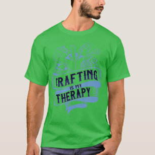 Crafting as Therapy Ironic Needlework Crafter T-Shirt