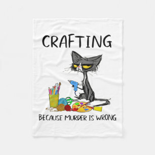 Crafting Because Murder Is Wrong Crafting Cat Fleece Blanket