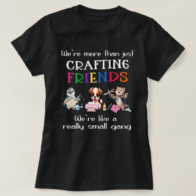 Crafting Friends = A Small Gang Women's T-shirt (Design Front)