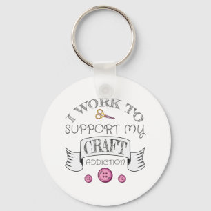 Crafting Gift Work Support My Crafting Addiction Keychain