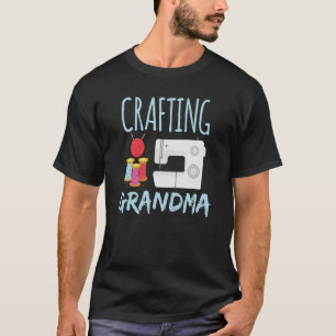 Crafting Grandma Hobby Crafter Craft Grandmother N T-Shirt