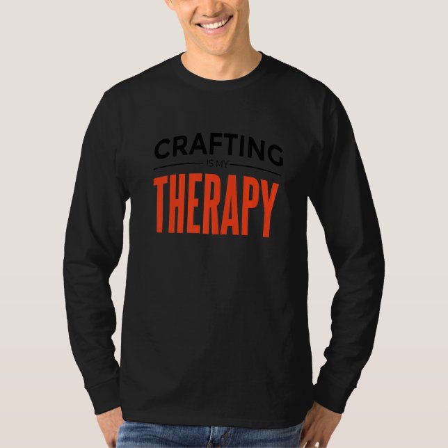 Crafting Is My Therapy T-Shirt (Front)
