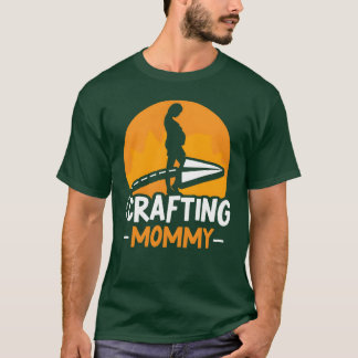 Crafting Mommy Craft Mom Hobbyist Mother family T-Shirt