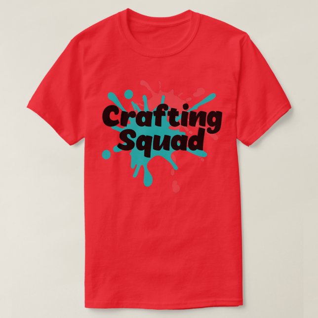 Crafting Squad Funny Hobby Crafter  T-Shirt (Design Front)
